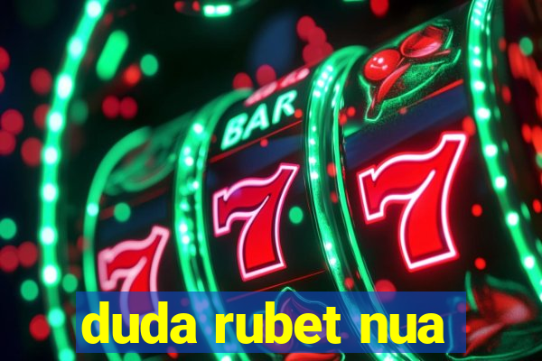 duda rubet nua